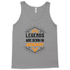 Legends Are Born In January Tank Top