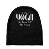 i do yoga to burn crazy Baby Beanies