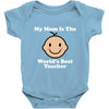 My Mom Is The World's Best Teacher Baby Bodysuit