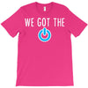 we got the power 3 T-Shirt