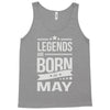legends are born in may Tank Top