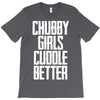 chubby girls cuddle better T-Shirt
