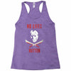 no lives matter 1 Racerback Tank