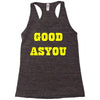 good as you Racerback Tank