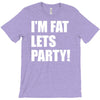 i'm fat lets's party T-Shirt