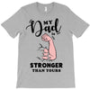 My Dad is Stronger Than Yours T-Shirt