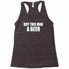 buy this man a beer Racerback Tank