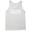 you can't scare me Tank Top