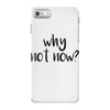 why not now iPhone 7 Case
