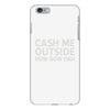 cash me outside iPhone 6/6s Plus Case