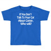 cat shirt if you don't talk to your cat about cat nip who will funny Toddler T-shirt