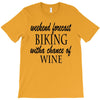 weekend forecast biking with a change of wine T-Shirt