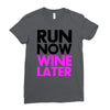 run now wine later Ladies Fitted T-Shirt