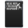 real men change diapers iPad Mini