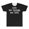 Cute But Psycho But Cute All Over Men's T-shirt