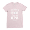 My Favorite People Call Me Opa Ladies Fitted T-Shirt