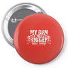 my gun is bigger Pin-back button