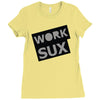 work sux Ladies Fitted T-Shirt