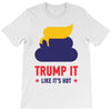 trump it like its hot T-Shirt