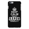 Keep Calm And Let Aaron Handle It iPhone 6/6s Plus Case