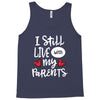 I Still Live With My Parents Tank Top