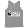 ammo is expensive Tank Top
