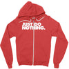 just do nothing Zipper Hoodie