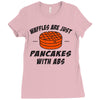 waffles are just pancakes with abs Ladies Fitted T-Shirt