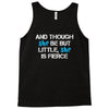 and though she be but little, she is fierce Tank Top