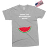 Don't Eat Watermelon Seeds Exclusive T-shirt