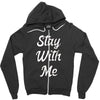 STAY WITH ME Zipper Hoodie