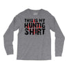 This Is My Hunting Shirt Long Sleeve Shirts