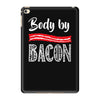 body by bacon! iPad Mini 4