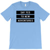 Say Tes to New Adventures T-Shirt