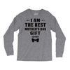 I Am The Best Mother's Day Gift Ever Long Sleeve Shirts