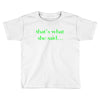 that&rsquo;s what she said t shirt the funny office tee Toddler T-shirt