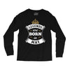 Legends Are Born In May Long Sleeve Shirts