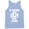 if you're lazy and you know it stay in bed Tank Top