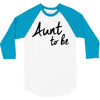 aunt to be 3/4 Sleeve Shirt