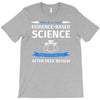 evidence based science! when do we want it. T-Shirt