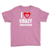 i love my crazy girlfrien Youth Tee