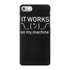 it works my machine iPhone 7 Case