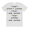 They Don't That We Know They Know We Know All Over Women's T-shirt