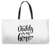 Daddy is my Hero Weekender Totes