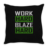 work hard blaze hard Throw Pillow