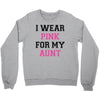 i wear pink for my aunt breast cancer Crewneck Sweatshirt
