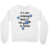 IT'S NOT DRINKING ALONE IF THE DOG IS HOME! Crewneck Sweatshirt