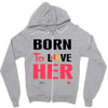 ....Born To Love Her Zipper Hoodie