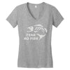 fear no fish Women's V-Neck T-Shirt