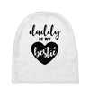 Daddy is My Bestie Baby Beanies